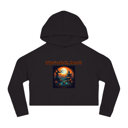 If youve got it haunt it Women’s Cropped Hooded Sweatshirt